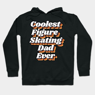 Coolest Figure Skating Dad Ever Hoodie